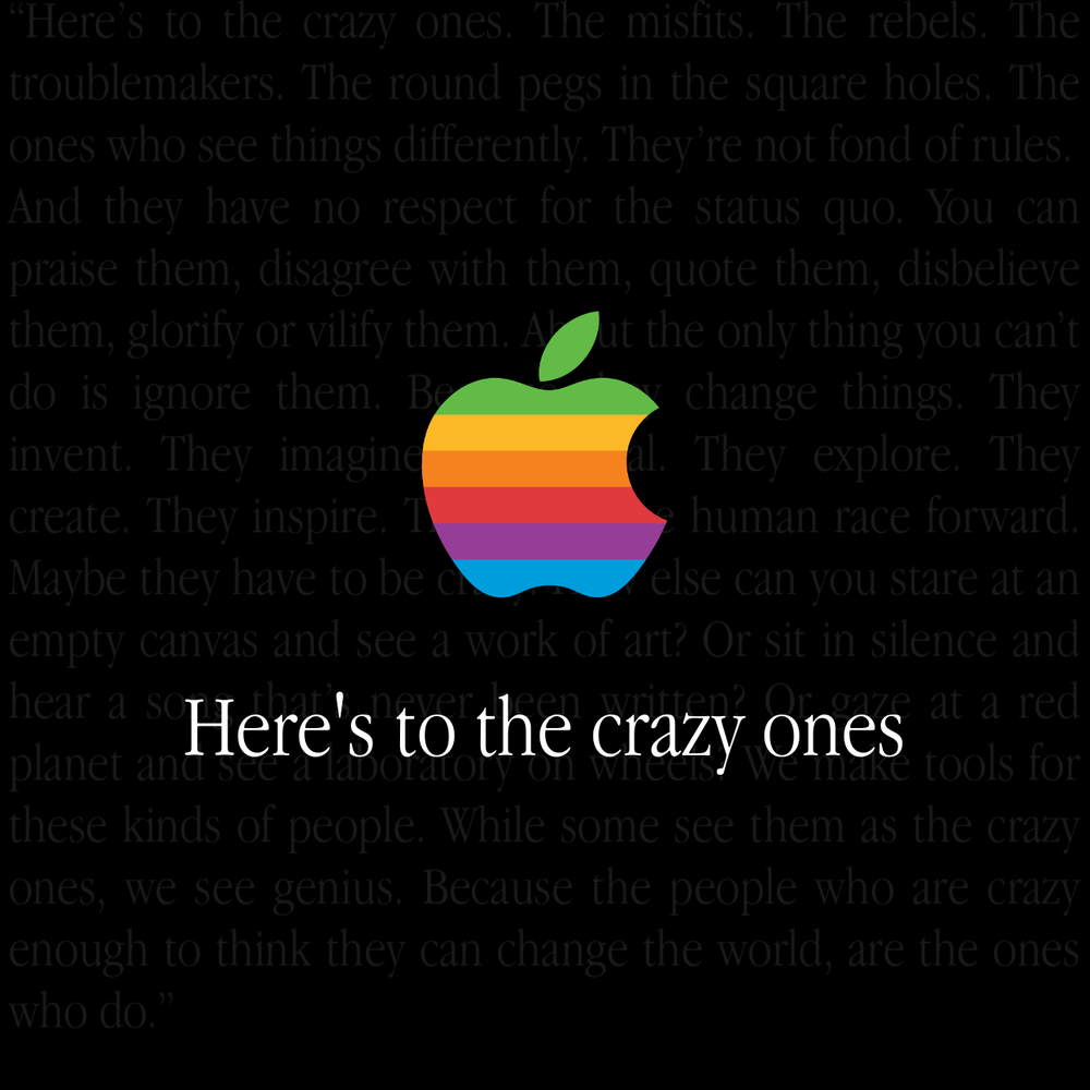 Early Apple ad, here's to the crazy ones.